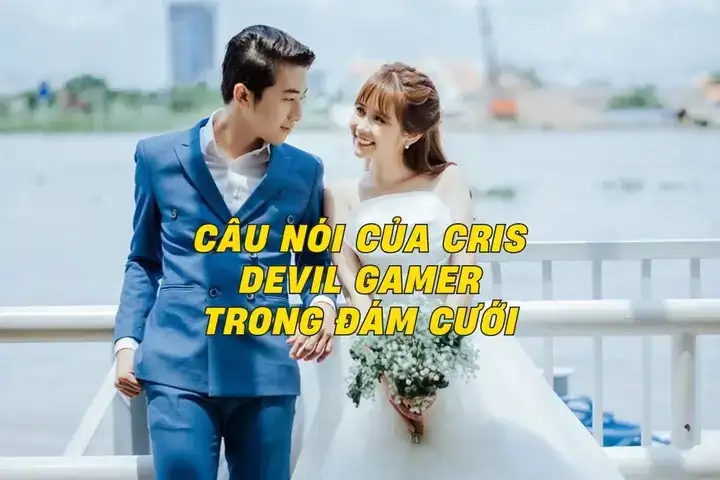 câu nói của cris trong đám cưới